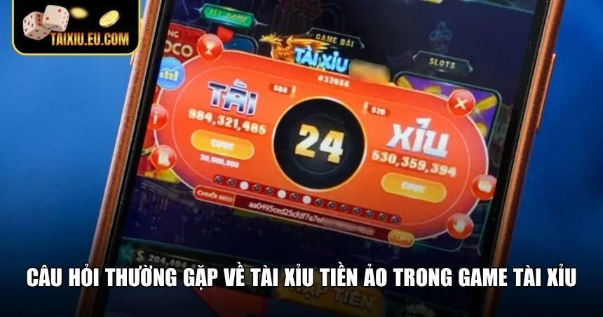 Giải đáp FAQs về game tài xỉu tiền ảo