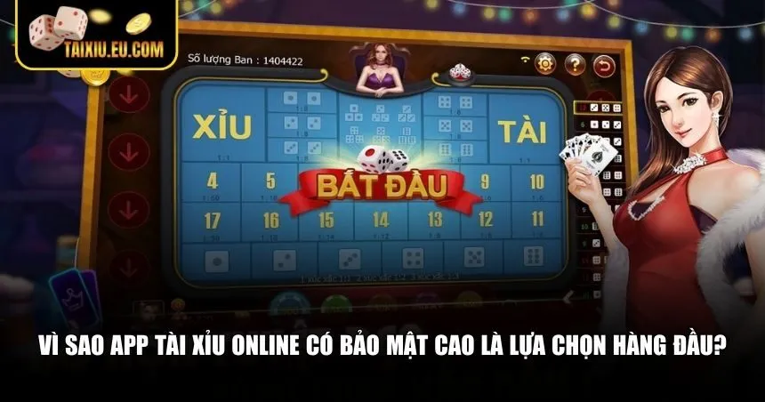 Vì sao app tài xỉu online có bảo mật cao là lựa chọn hàng đầu?