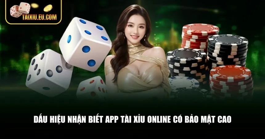 Những tiêu chí quan trọng để phân biệt đâu là app tài xỉu online có bảo mật cao